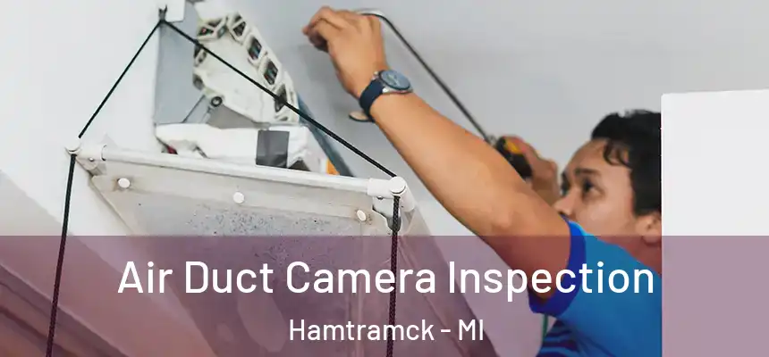  Air Duct Camera Inspection Hamtramck - MI