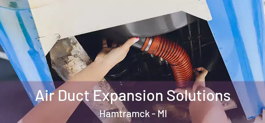  Air Duct Expansion Solutions Hamtramck - MI
