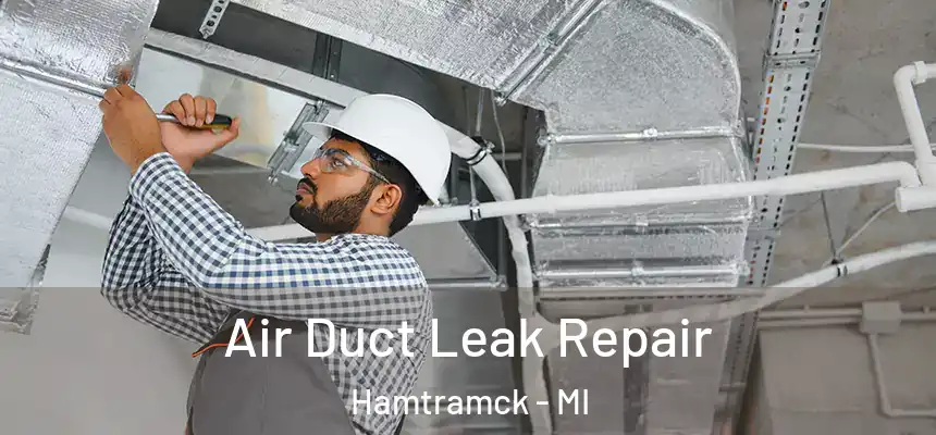  Air Duct Leak Repair Hamtramck - MI