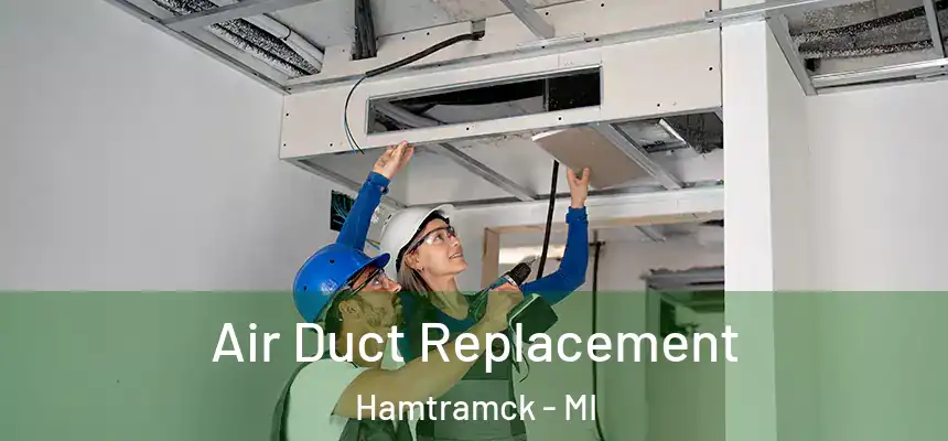  Air Duct Replacement Hamtramck - MI