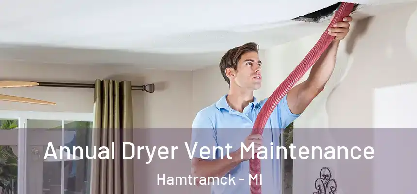 Annual Dryer Vent Maintenance Hamtramck - MI