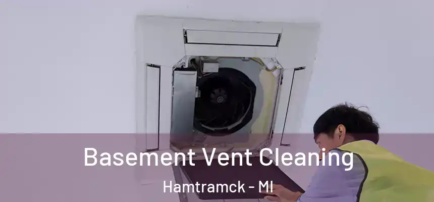  Basement Vent Cleaning Hamtramck - MI