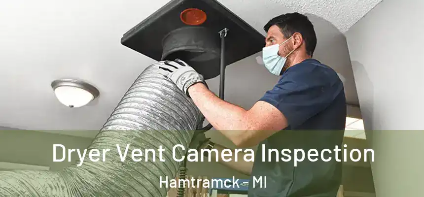  Dryer Vent Camera Inspection Hamtramck - MI