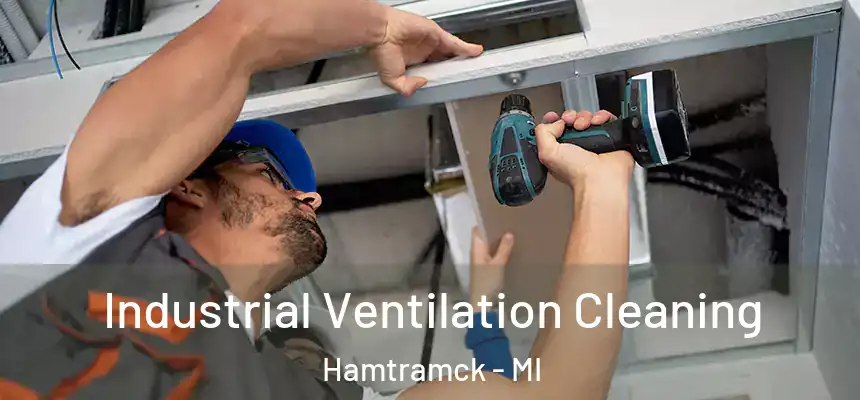  Industrial Ventilation Cleaning Hamtramck - MI