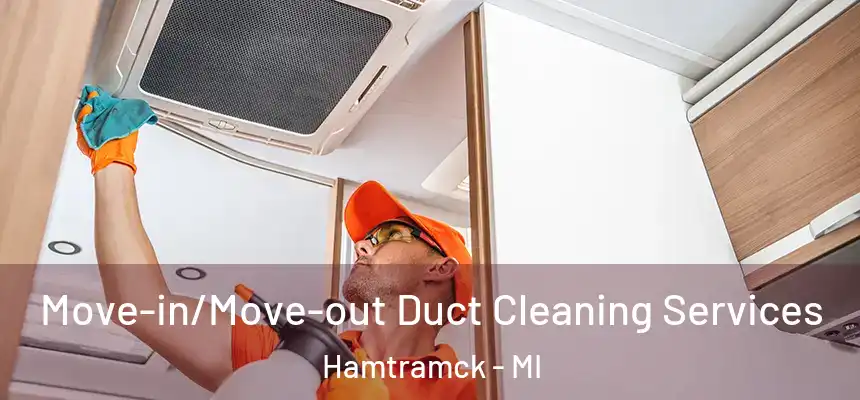  Move-in/Move-out Duct Cleaning Services Hamtramck - MI