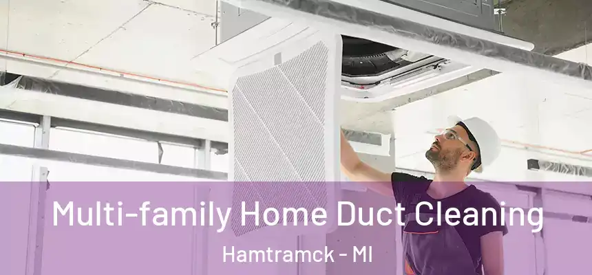  Multi-family Home Duct Cleaning Hamtramck - MI