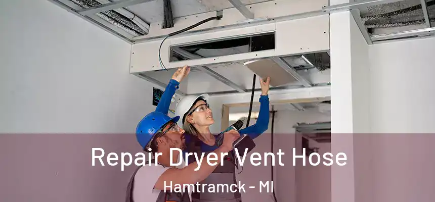  Repair Dryer Vent Hose Hamtramck - MI