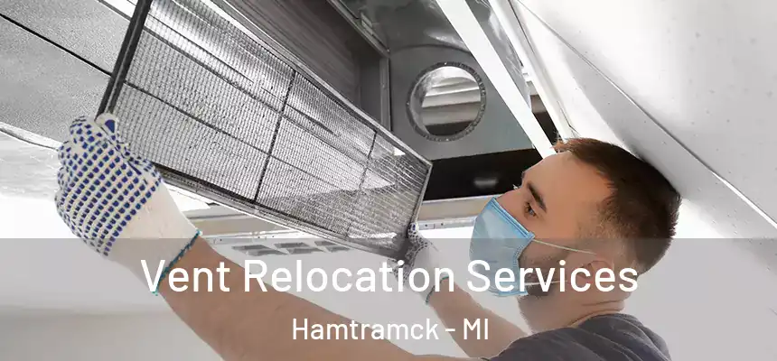  Vent Relocation Services Hamtramck - MI
