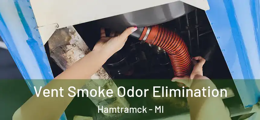  Vent Smoke Odor Elimination Hamtramck - MI